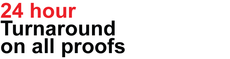 24-hour turnaround time on all proofs