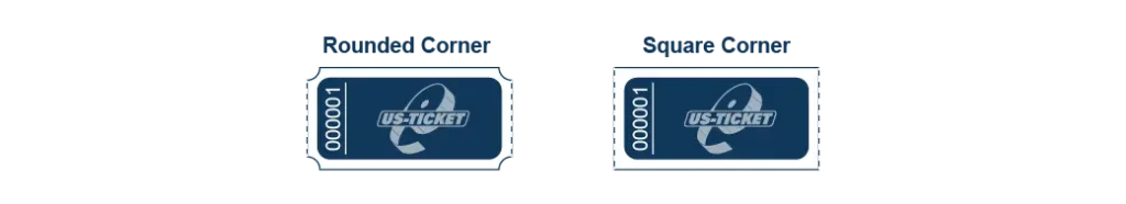 Roll tickets are available in two distinct shapes: rounded corner or square corner