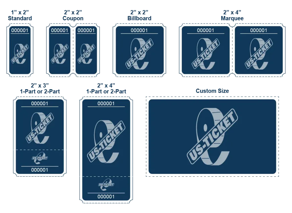 Our standard roll ticket sizes are 1x2, 2x2, 2x3, and 2x4. Custom sizing is available